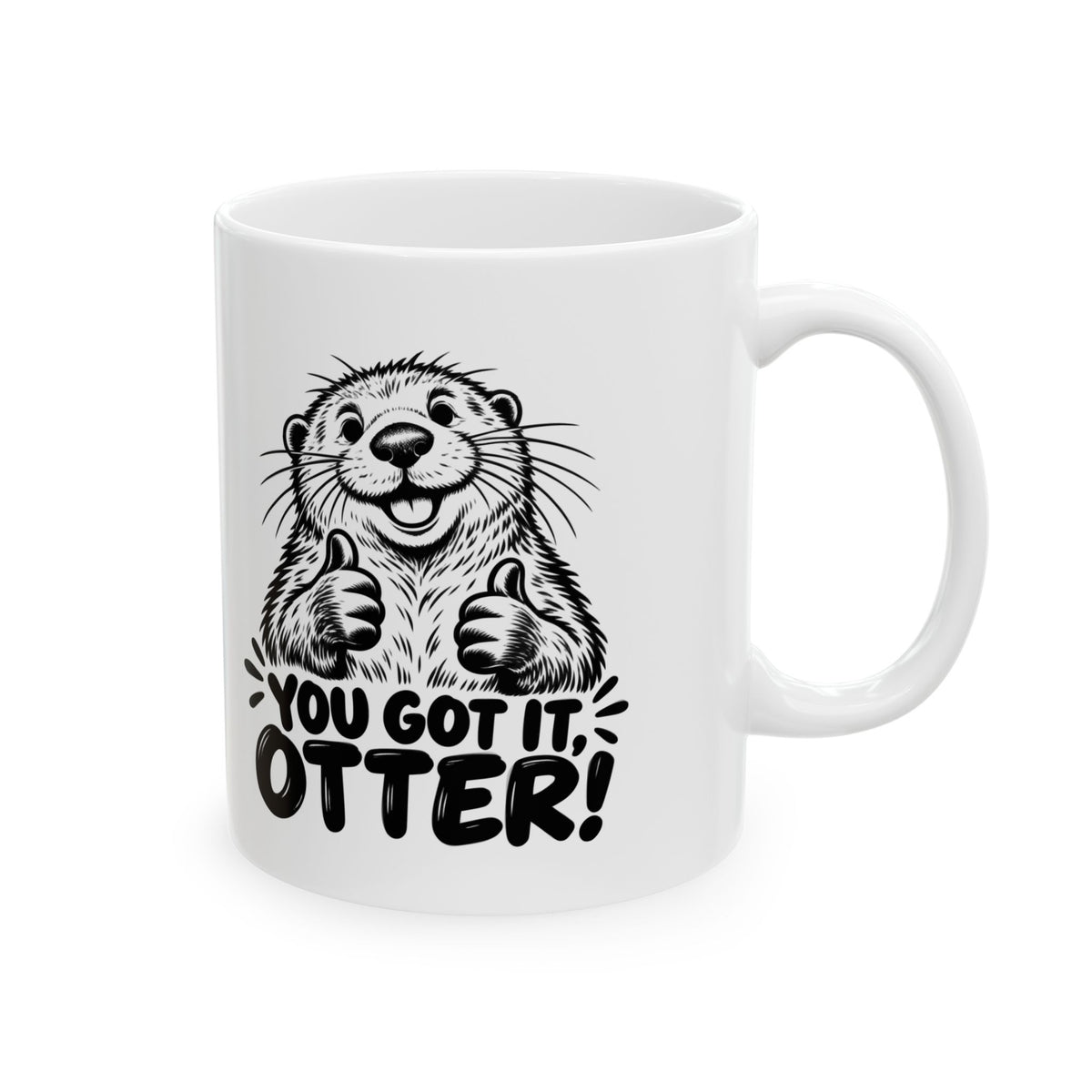 You Got It Otter – One-Color Ceramic Mug, 11 oz | 039a