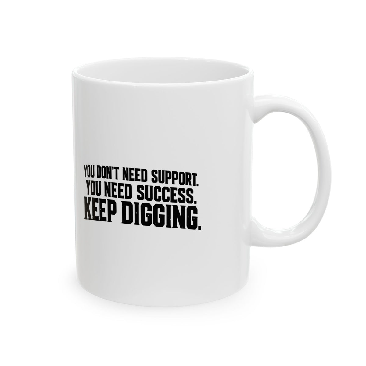 Keep Digging – Ceramic Mug, 11 oz | 045a