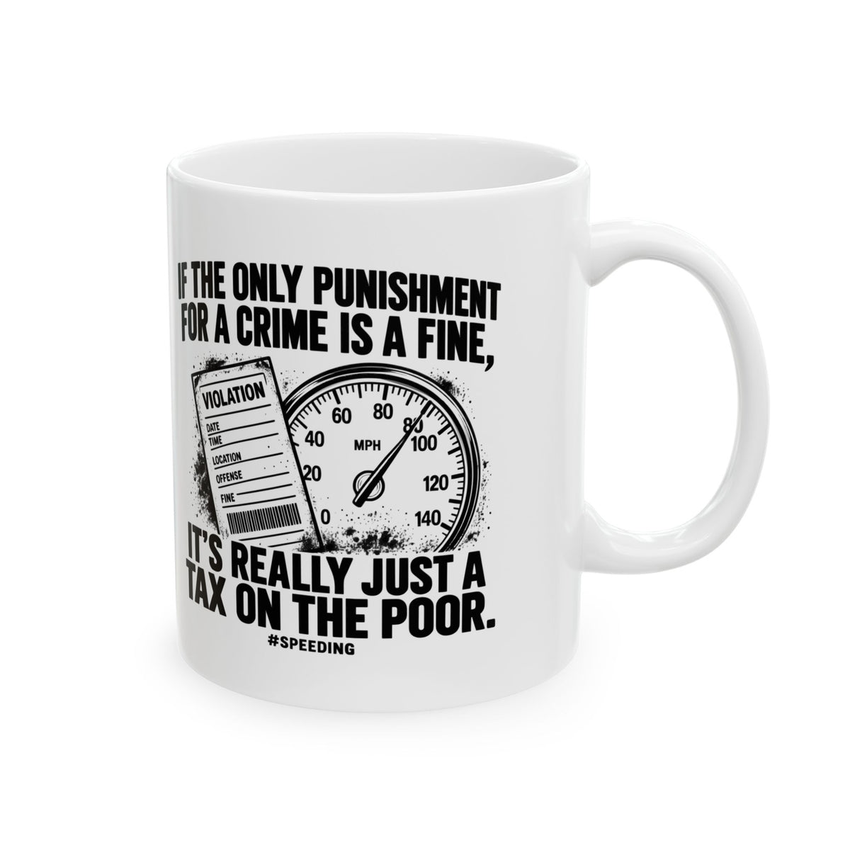 A Fine Is a Tax, One Color – Ceramic Mug, 11 oz | 007a