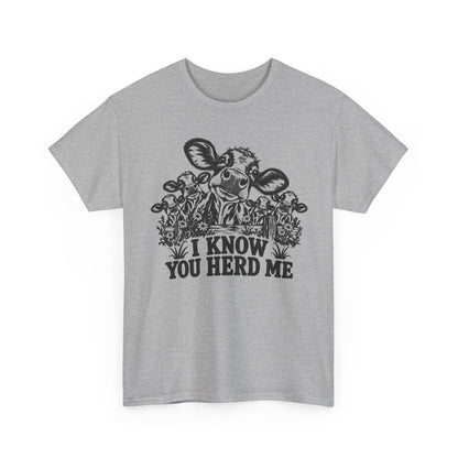 I Know You Herd Me – Cow – Gildan 5000 T-Shirt | 138a