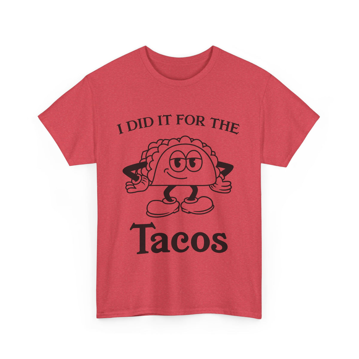 I Did It for the Taco T-Shirt
