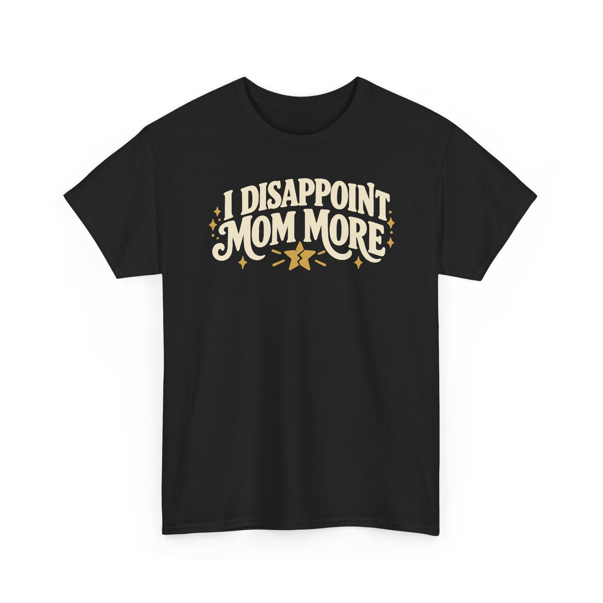 I Disappoint Mom More — Gildan 5000 T-Shirt | 253 | Artwork Review