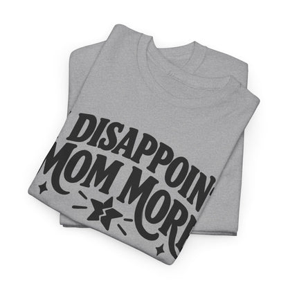 Disappoint Mom More – Gildan 5000 T-Shirt | 253a