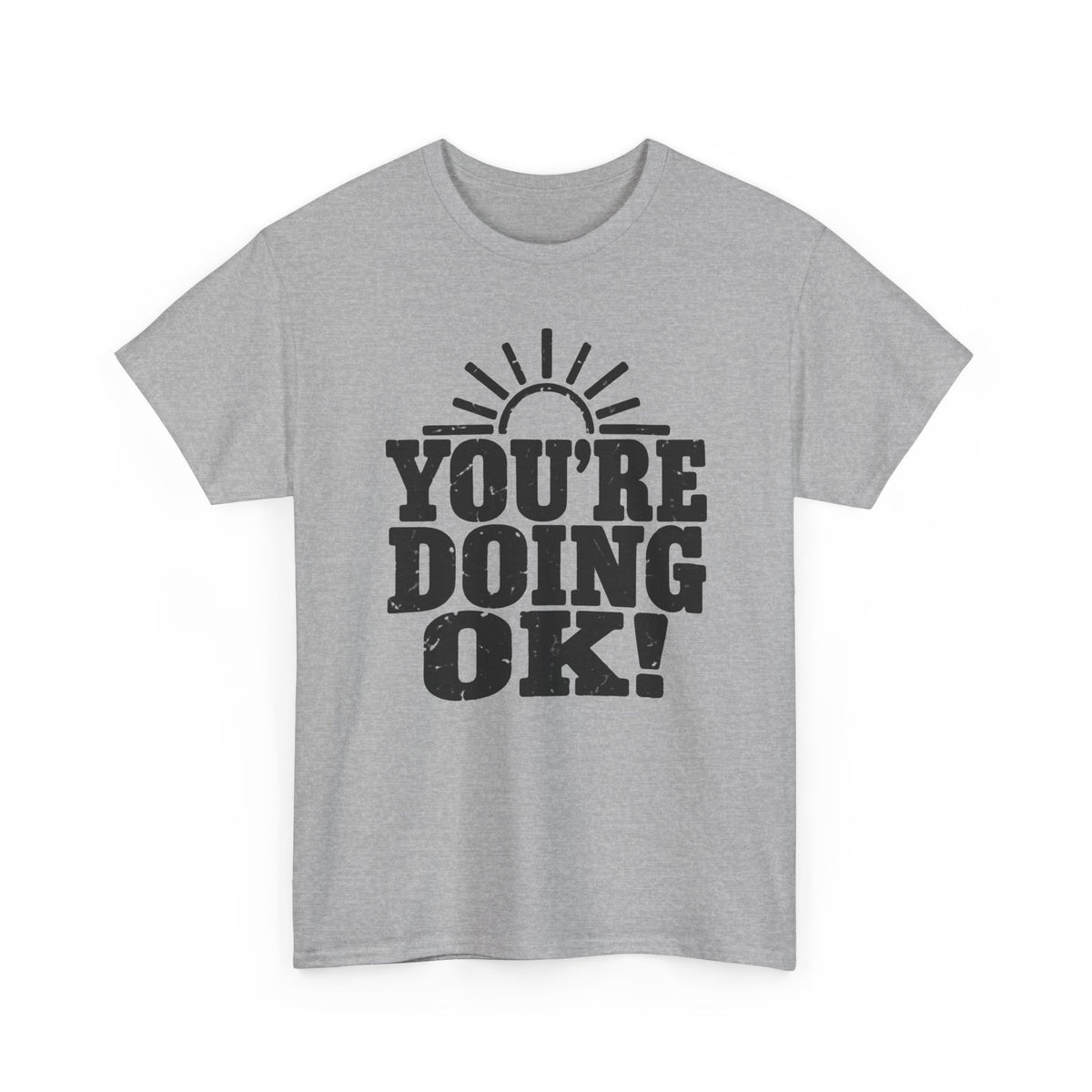 You're Doing OK – One-Color Gildan 5000 T-Shirt | 080a