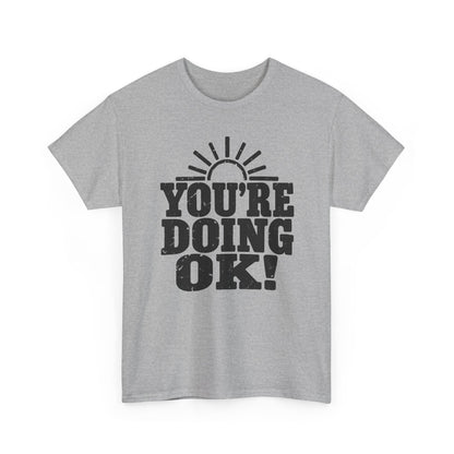 You're Doing OK – One-Color Gildan 5000 T-Shirt | 080a