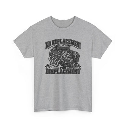 No Replacement for Displacement, One Color – Gildan 5000 T-Shirt | 006a-v2