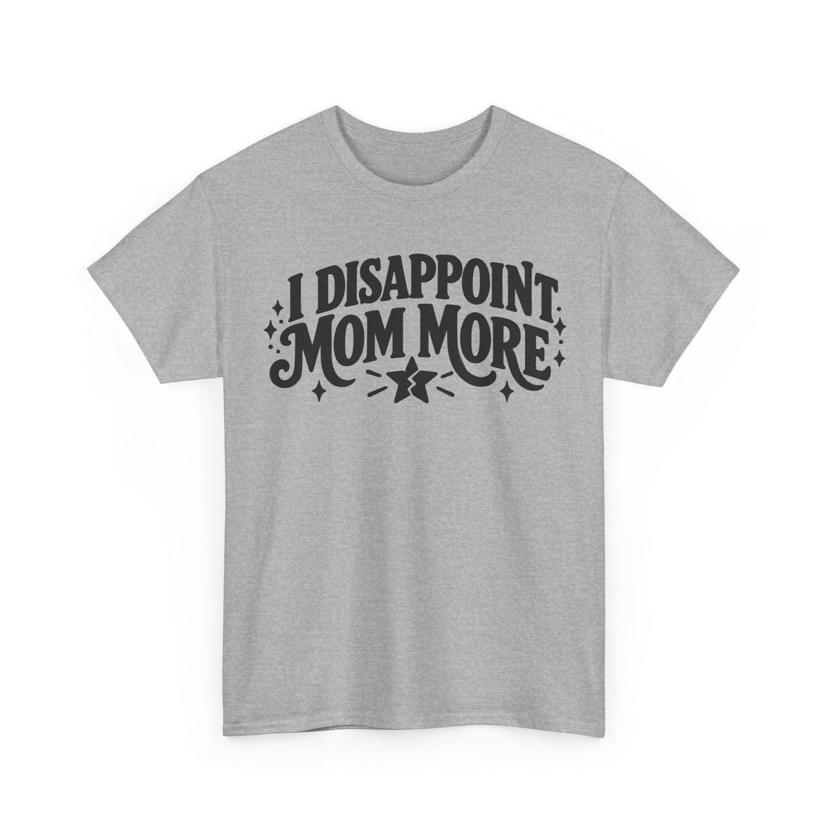 Disappoint Mom More – Gildan 5000 T-Shirt | 253a