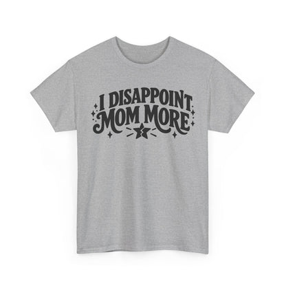 Disappoint Mom More – Gildan 5000 T-Shirt | 253a