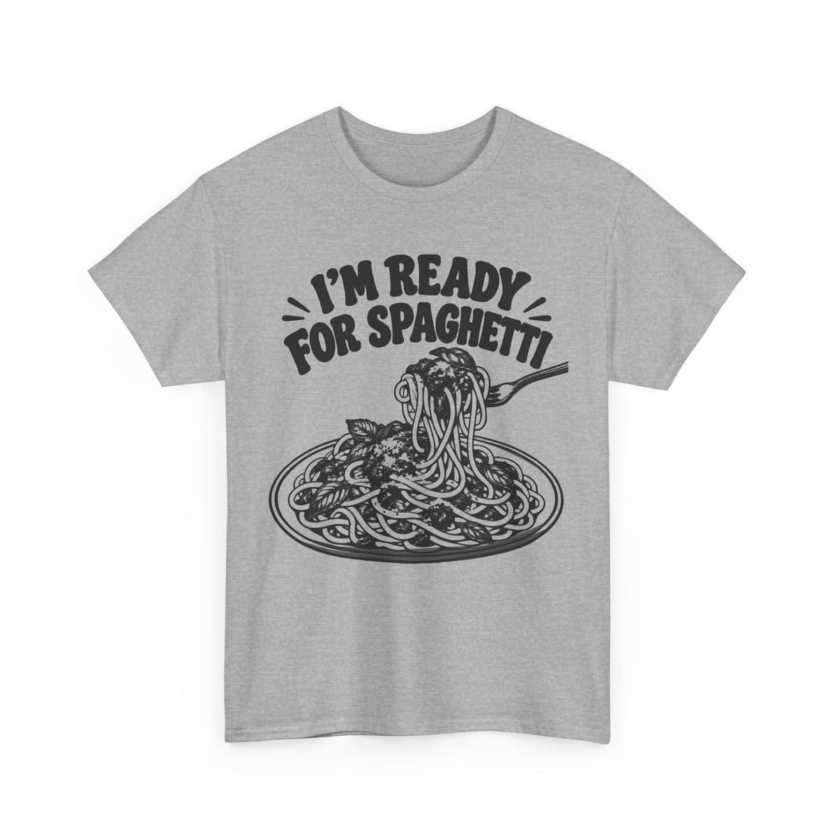 Ready for Spaghetti – Gildan 5000 T-Shirt | 221a