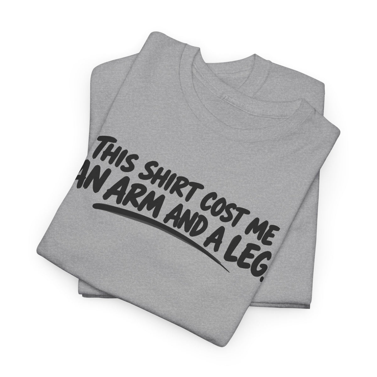 Arm and a Leg — Brush Lettering – Gildan 5000 T-Shirt | 153a