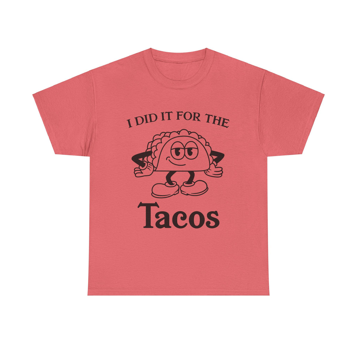 I Did It for the Taco T-Shirt