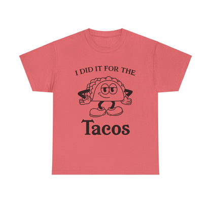 I Did It for the Taco T-Shirt
