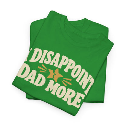 I Disappoint Dad More — Gildan 5000 T-Shirt | 255 | Artwork Review