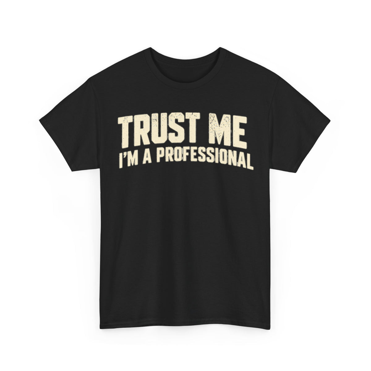 Trust Me I'm a Professional – Black Gildan 5000 T-Shirt | 101-R1