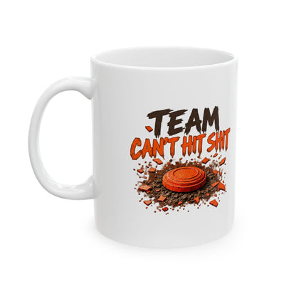 Team Can't Hit Shit – Ceramic Mug, 11 oz | 036