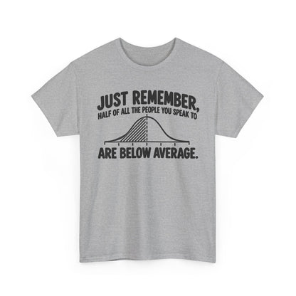 321-R1 Below Average — Gildan 5000 T-Shirt
