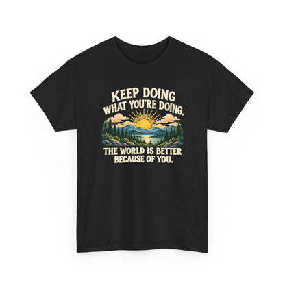 Better Because of You – Gildan 5000 T-Shirt | 028