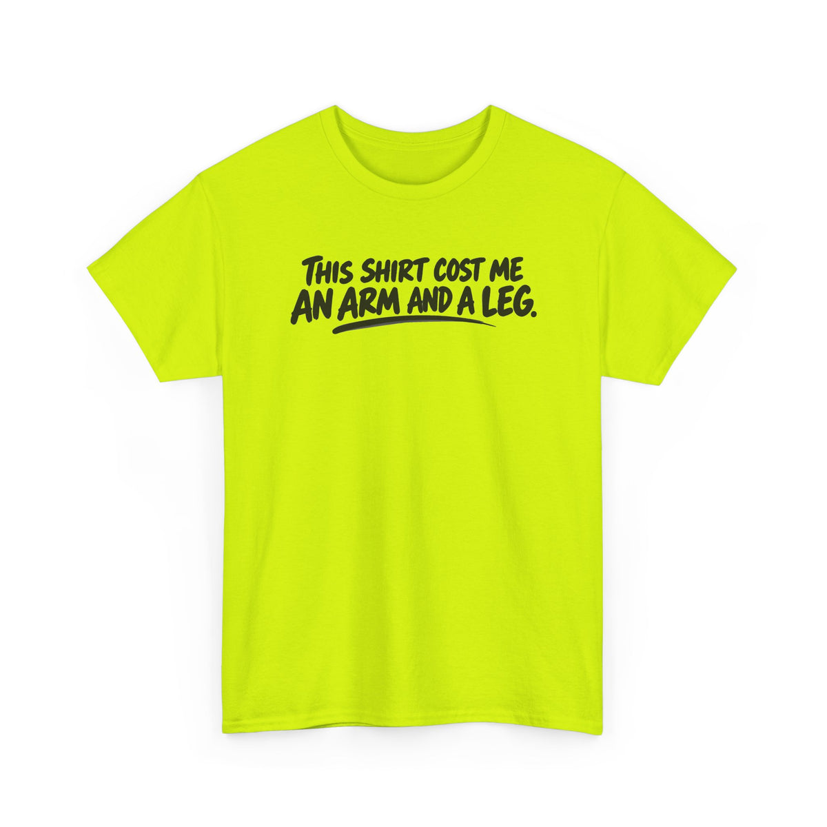 Arm and a Leg — Brush Lettering – Gildan 5000 T-Shirt | 153a