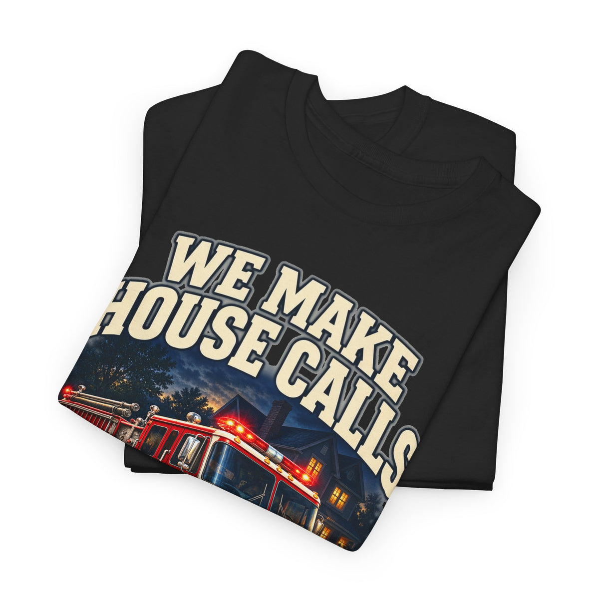 We Make House Calls – Gildan 5000 T-Shirt | 113