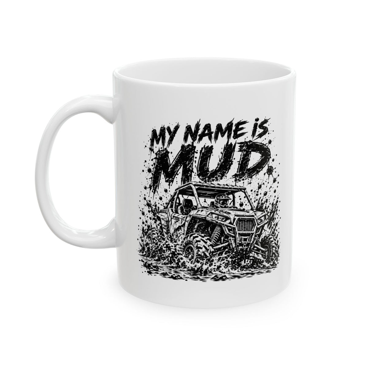 My Name Is Mud – One-Color Off-Road UTV Ceramic Mug, 11 oz | 049a