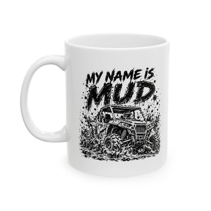 My Name Is Mud – One-Color Off-Road UTV Ceramic Mug, 11 oz | 049a