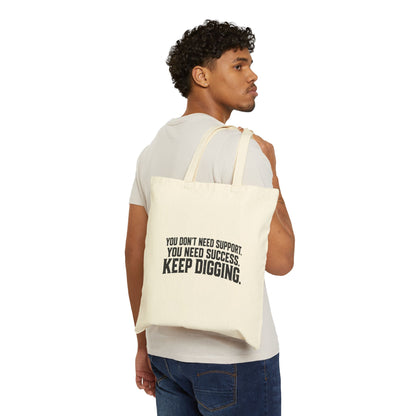 Keep Digging – Cotton Canvas Tote Bag | 045a