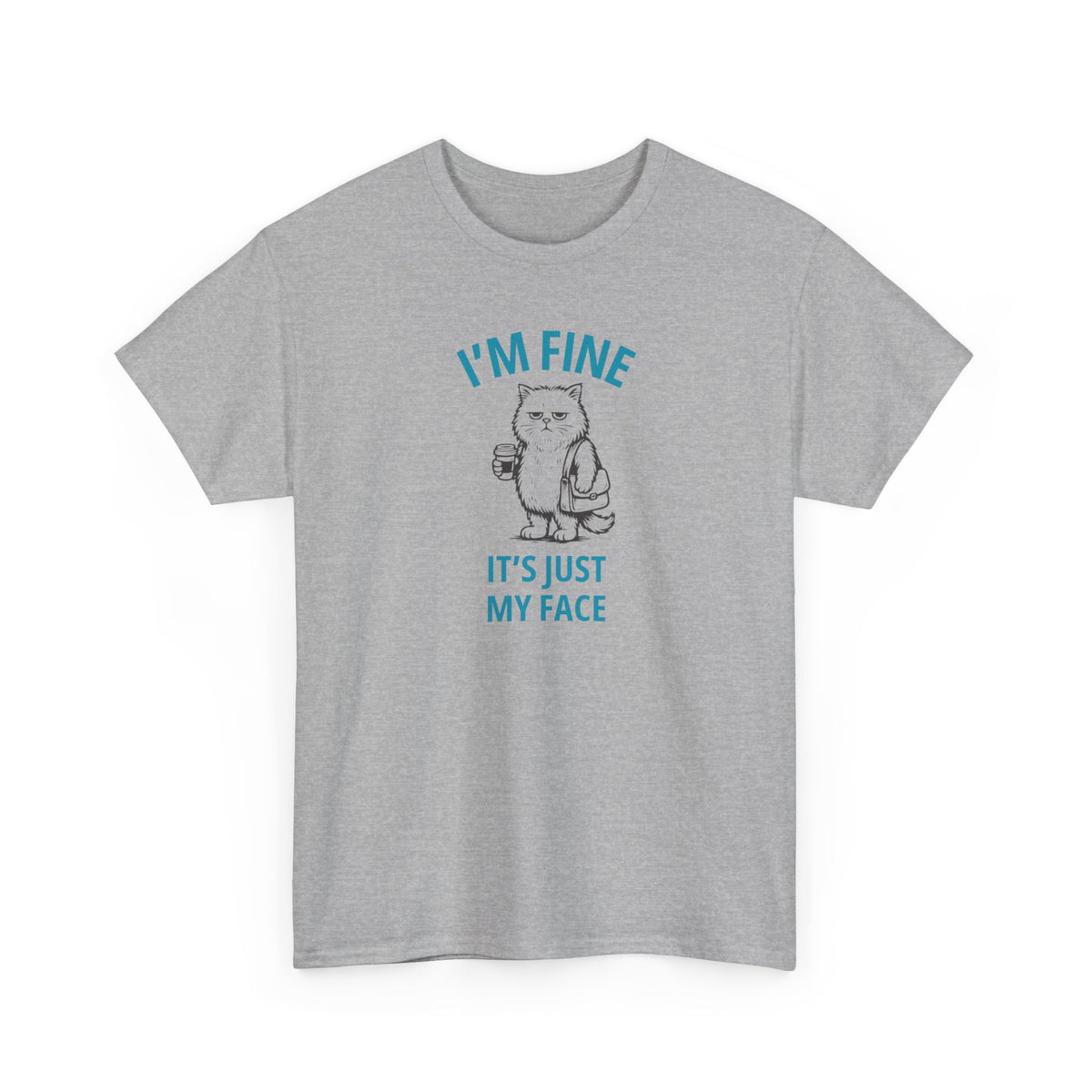 I’m Fine, It’s Just My Face T-Shirt | Funny Cat Graphic Tee