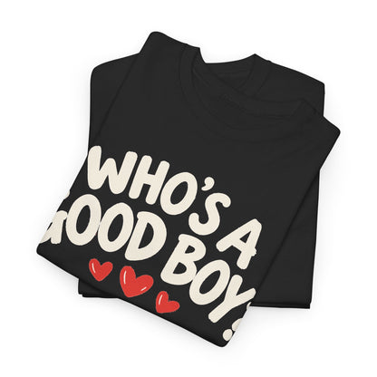 188-R1 Who’s a Good Boy? — Gildan 5000 T-Shirt