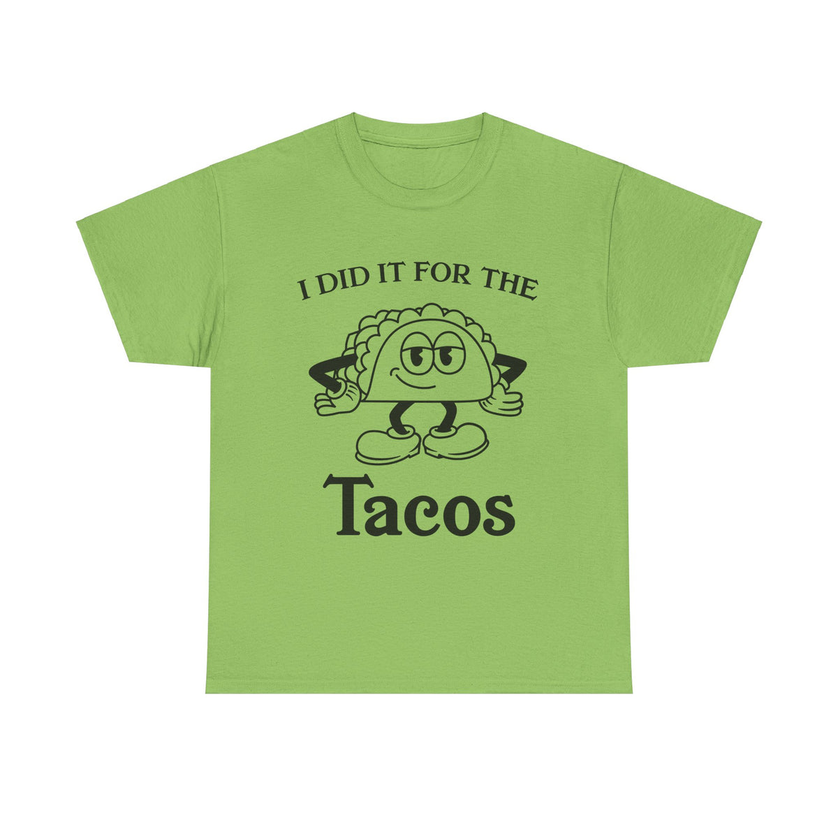 I Did It for the Taco T-Shirt