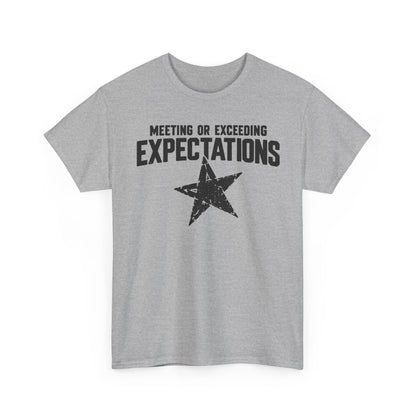 Meeting or Exceeding Expectations – Gildan 5000 T-Shirt | 131a