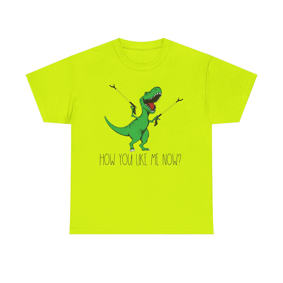 How You Like Me Now T-Rex T-Shirt | Funny Dinosaur Tee