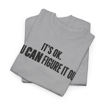 It's OK. You Can Figure It Out – One-Color Gildan 5000 T-Shirt | 081a-v2