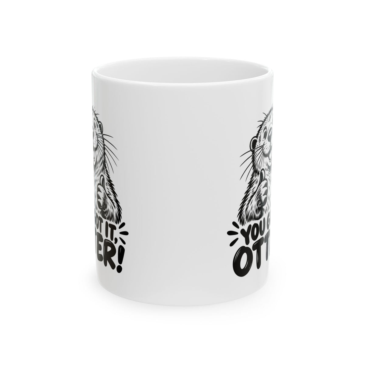 You Got It Otter – One-Color Ceramic Mug, 11 oz | 039a