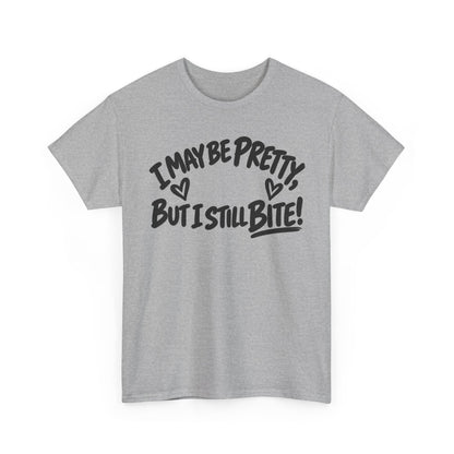 I May Be Pretty but I Still Bite – One-Color Gildan 5000 T-Shirt | 090a-v2