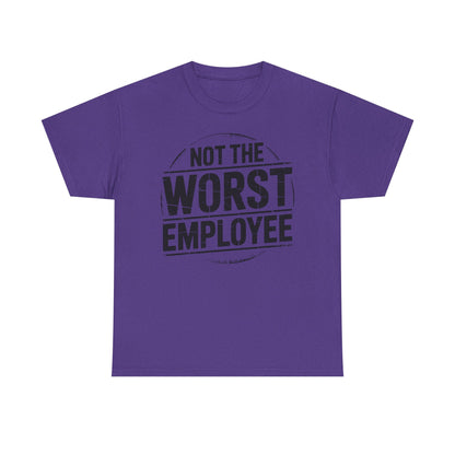 Not the Worst Employee T-Shirt | Funny Work Tee