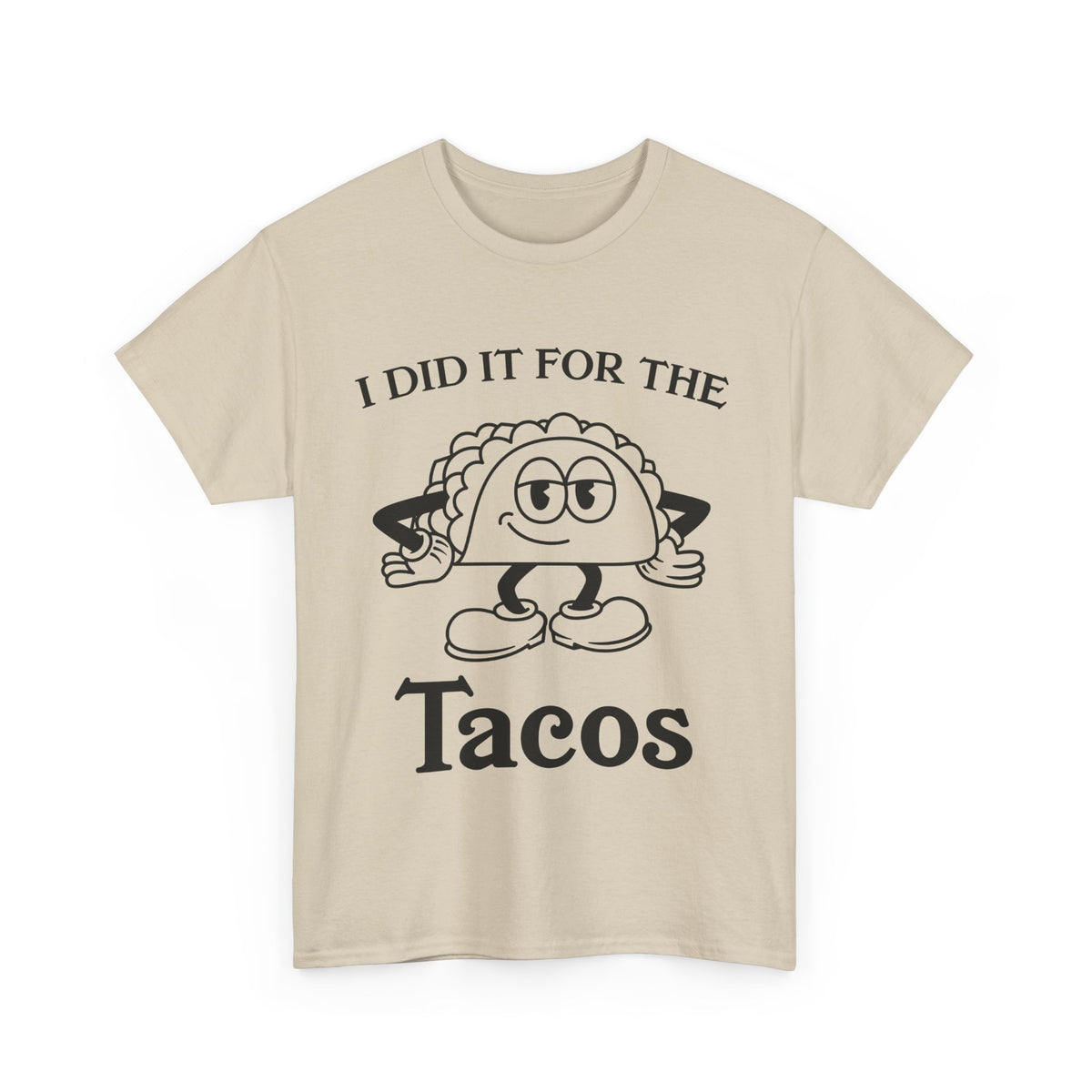I Did It for the Taco T-Shirt