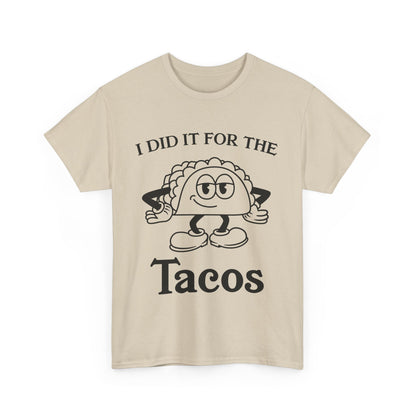 I Did It for the Taco T-Shirt