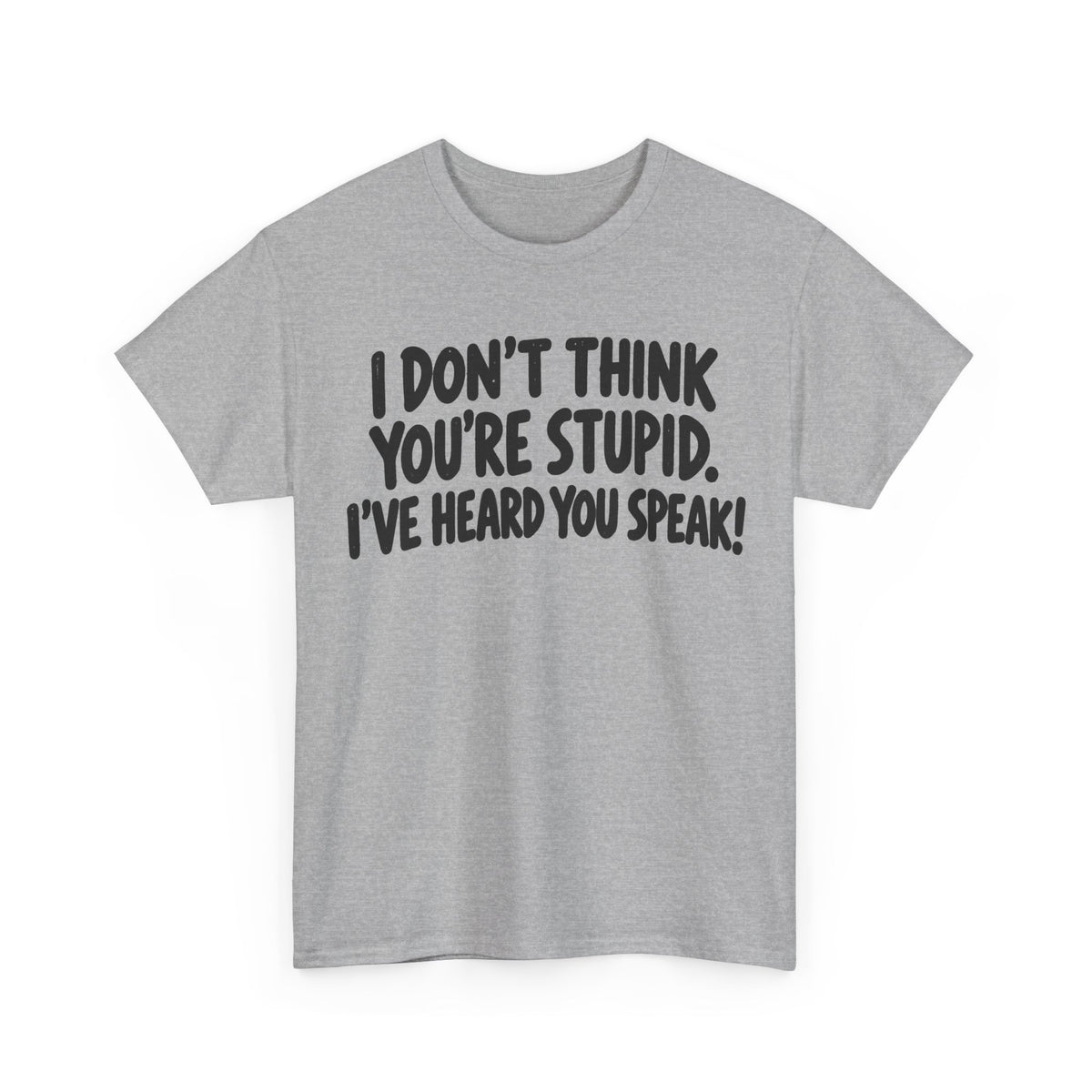 Heard You Speak – Gildan 5000 T-Shirt | 303a