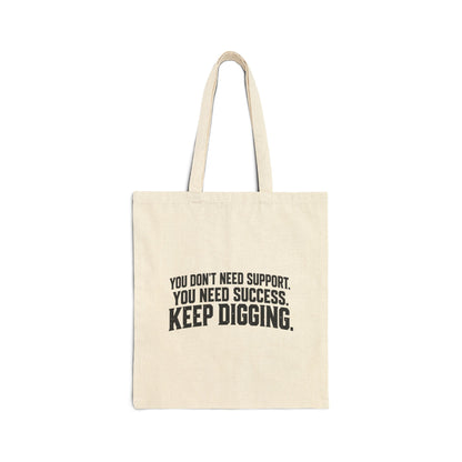 Keep Digging – Cotton Canvas Tote Bag | 045a