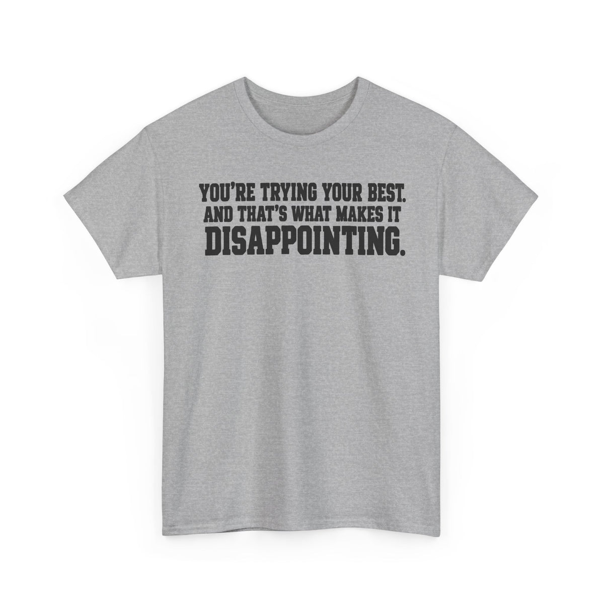 Trying Your Best – Gildan 5000 T-Shirt | 175a
