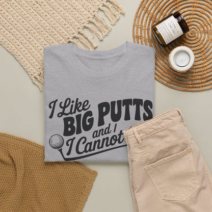 I Like Big Putts and I Cannot Lie T-Shirt | Unisex Graphic Tee