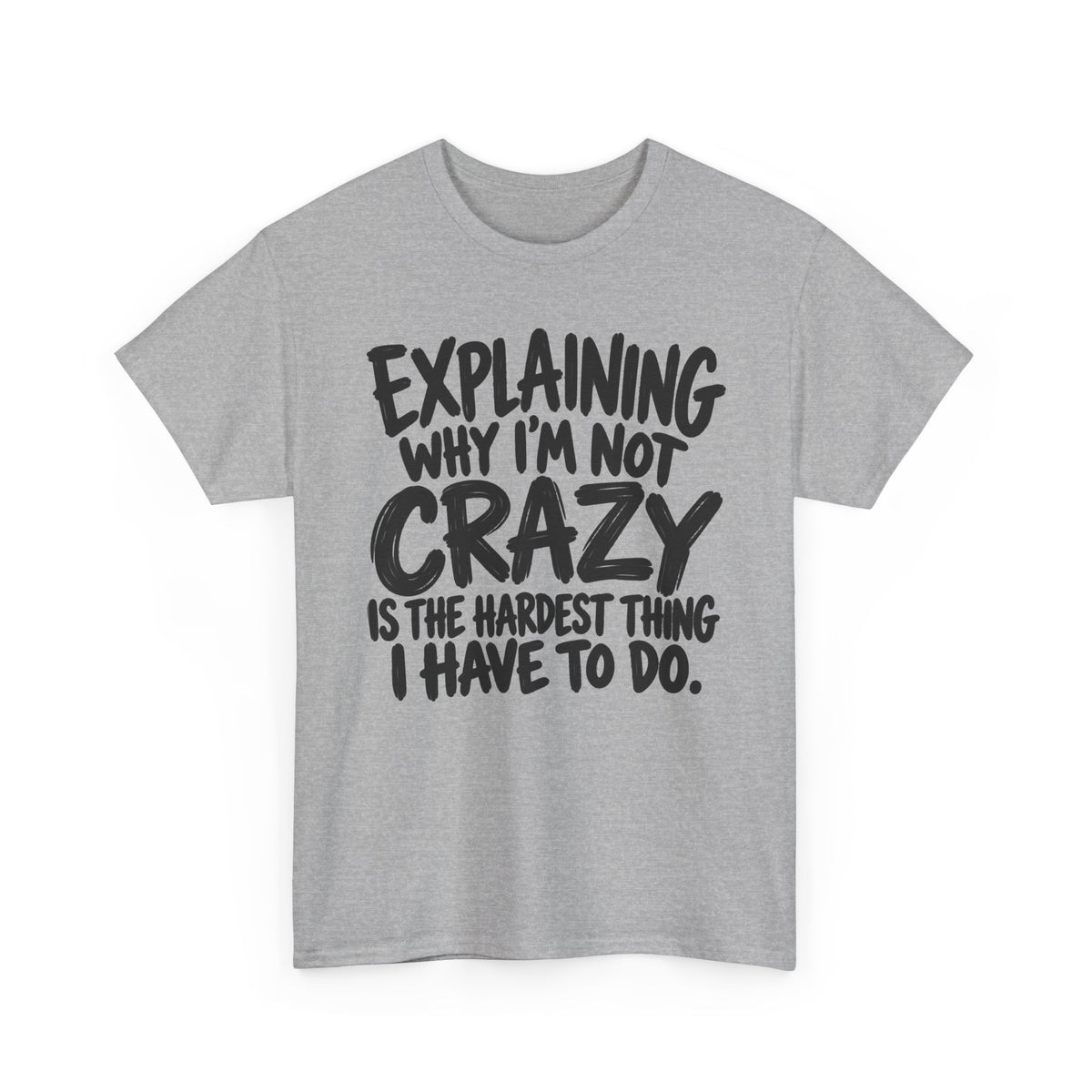 Explaining Not Crazy – Gildan 5000 T-Shirt | 246a