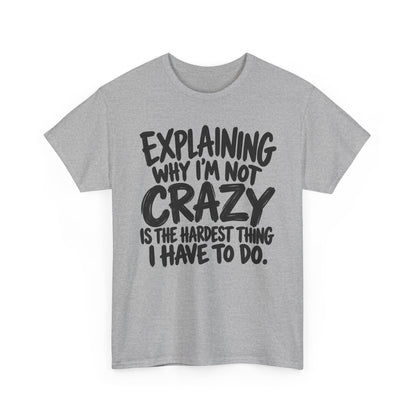 Explaining Not Crazy – Gildan 5000 T-Shirt | 246a