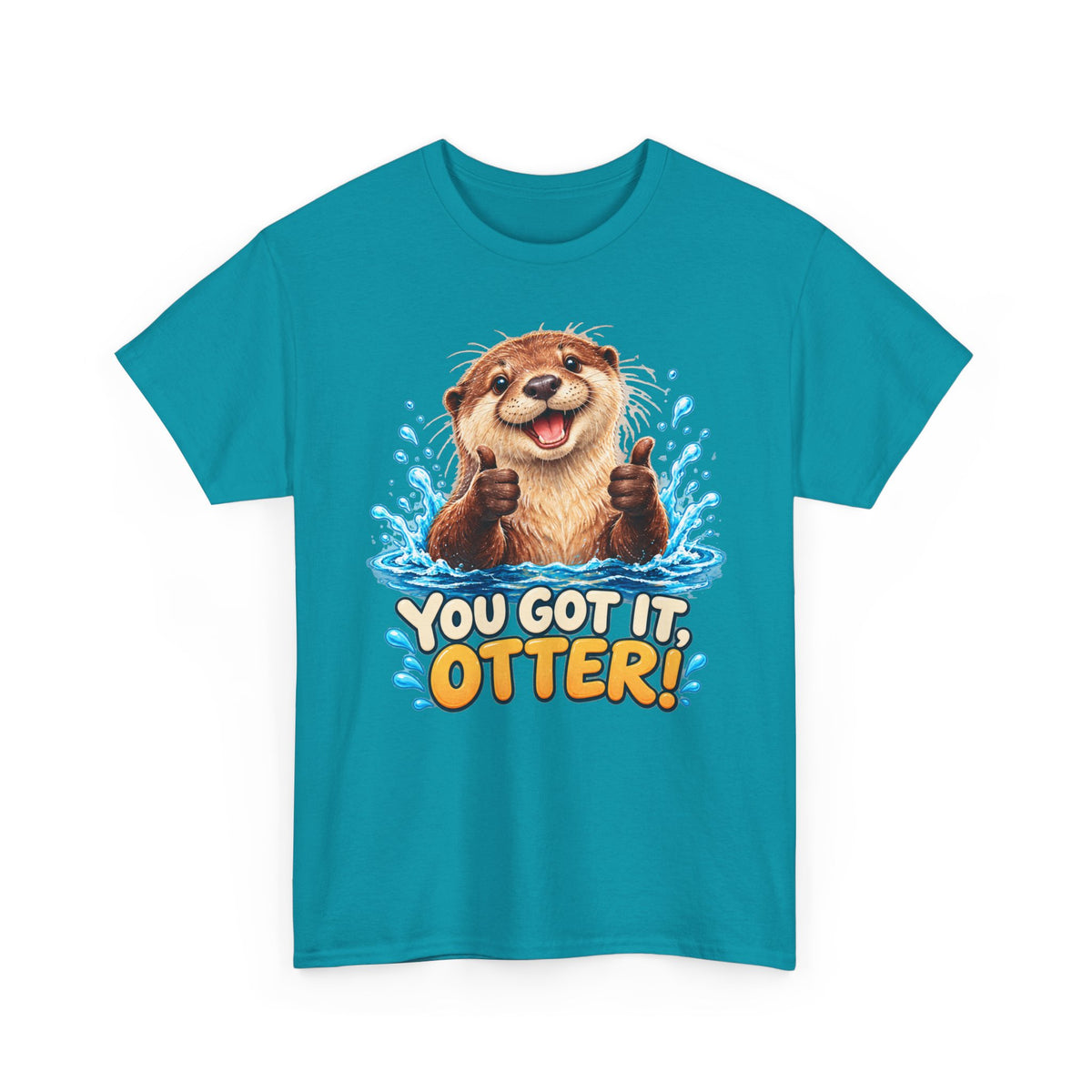 You Got It Otter – Gildan 5000 T-Shirt | 039