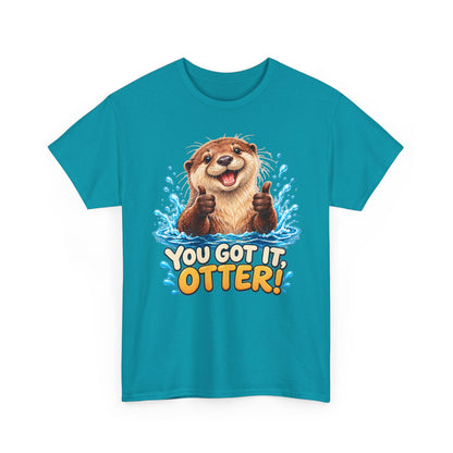 You Got It Otter – Gildan 5000 T-Shirt | 039