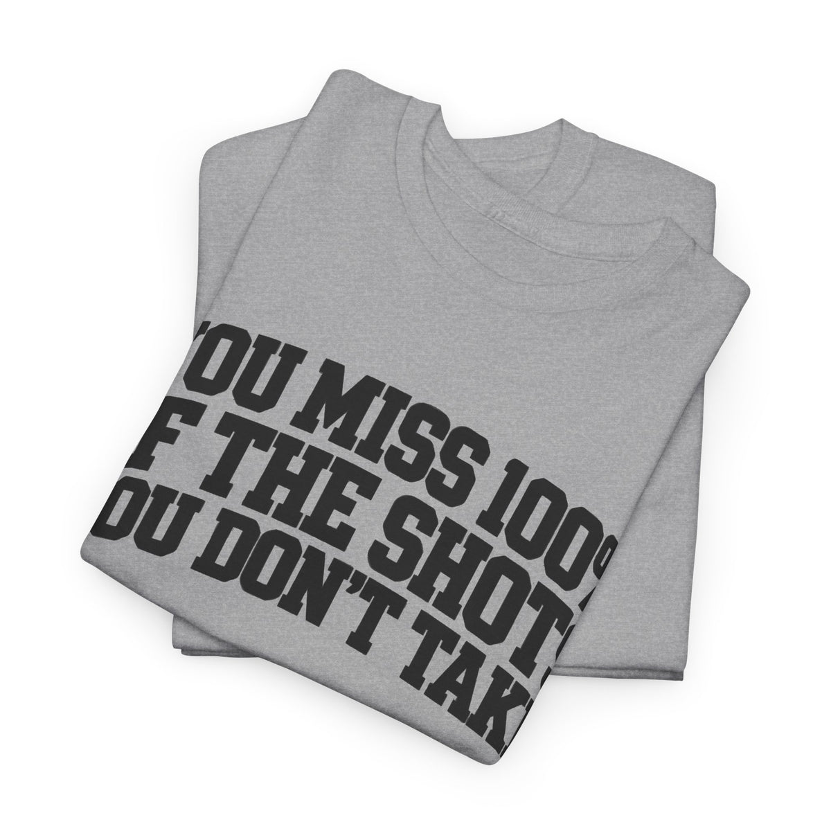 055-R1 Shots You Don’t Take — Gildan 5000 T-Shirt
