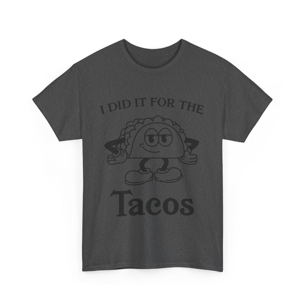 I Did It for the Taco T-Shirt