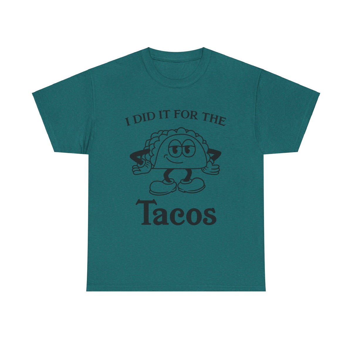 I Did It for the Taco T-Shirt