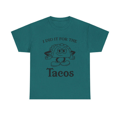I Did It for the Taco T-Shirt