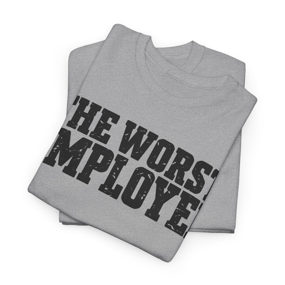The Worst Employee – One-Color Gildan 5000 T-Shirt | 085-R1-v2